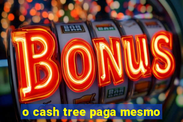 o cash tree paga mesmo